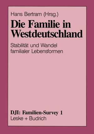 Die Familie in Westdeutschland: Stabilität und Wandel familialer Lebensformen de Hans Bertram