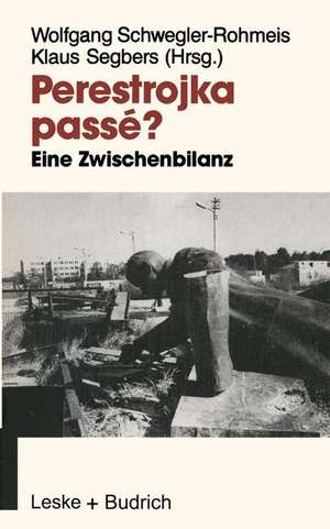 Perestrojka passé?: Eine Zwischenbilanz der Reformpolitik in der Sowjetunion de Wolfgang Schwegler-Rohmeis