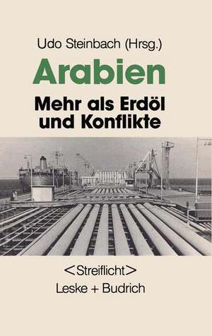 Arabien: Mehr als Erdöl und Konflikte de Udo Steinbach