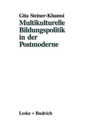 Multikulturelle Bildungspolitik in der Postmoderne de Gita Steiner-Khamsi