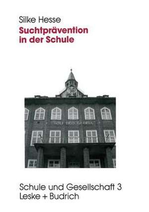 Suchtprävention in der Schule: Evaluation der Tabak- und Alkoholprävention de Silke Hesse