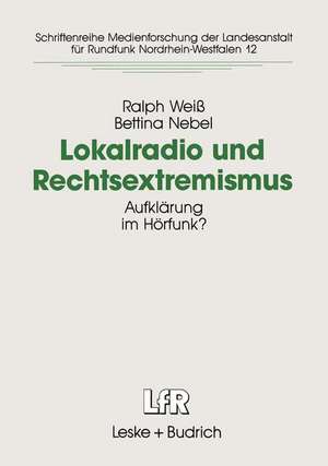 Lokalradio und Rechtsextremismus: Aufklärung im Hörfunk? de Ralph Weiß