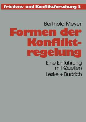 Formen der Konfliktregelung: Eine Einführung mit Quellen de Berthold Meyer