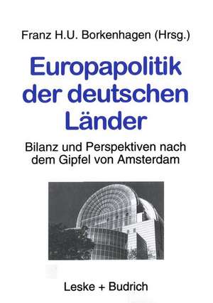 Europapolitik der deutschen Länder: Bilanz und Perspektiven nach dem Gipfel von Amsterdam de Franz H.U. Borkenhagen