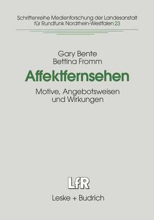 Affektfernsehen: Motive, Angebotsweisen und Wirkungen de Gary Bente