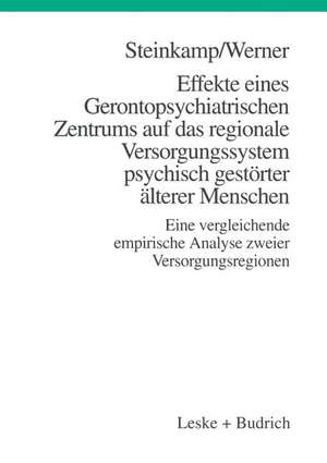 Effekte eines Gerontopsychiatrischen Zentrums auf das regionale Versorgungssystem psychisch gestörter älterer Menschen: Eine vergleichende empirische Analyse zweier Versorgungsregionen de Günther Steinkamp