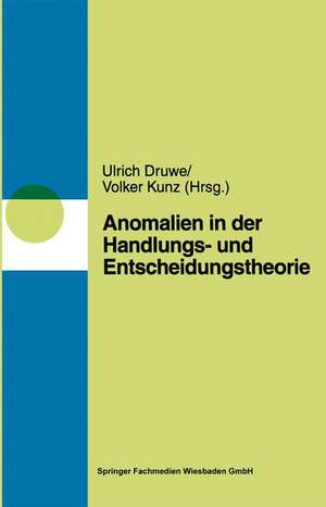 Anomalien in Handlungs- und Entscheidungstheorien de Ulrich Druwe