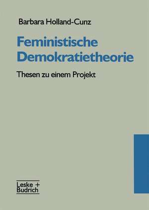 Feministische Demokratietheorie: Thesen zu einem Projekt de Barbara Holland-Cunz