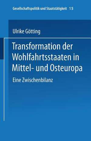 Transformation der Wohlfahrtsstaaten in Mittel- und Osteuropa: Eine Zwischenbilanz de Ulrike Götting