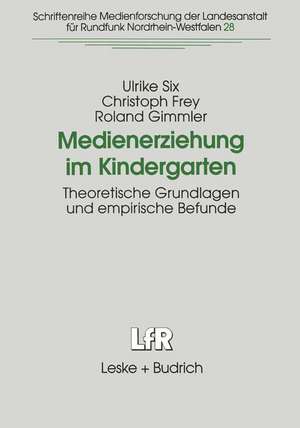 Medienerziehung im Kindergarten: Theoretische Grundlagen und empirische Befunde de Ulrike Six