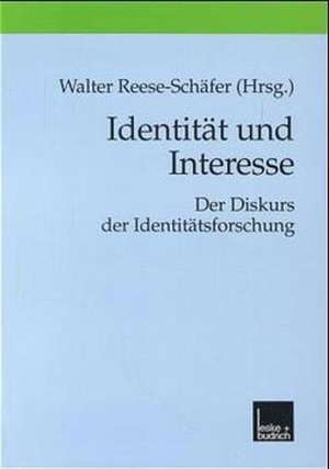 Identität und Interesse: Der Diskurs der Identitätsforschung de Walter Reese-Schäfer