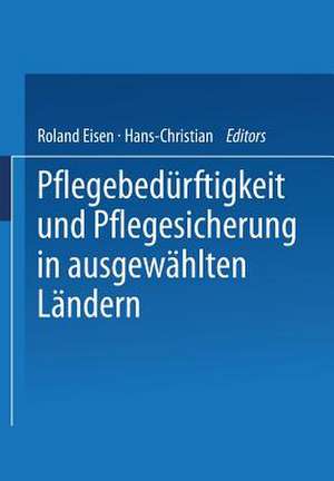 Pflegebedürftigkeit und Pflegesicherung in ausgewählten Ländern de Roland Eisen