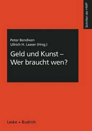 Geld und Kunst — Wer braucht wen? de Peter Bendixen