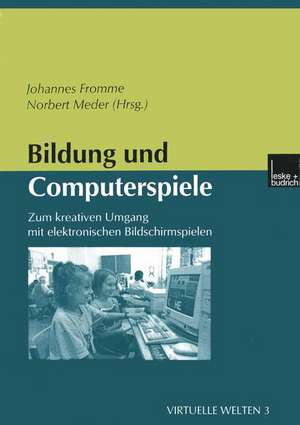 Bildung und Computerspiele: Zum kreativen Umgang mit elektronischen Bildschirmspielen de Johannes Fromme