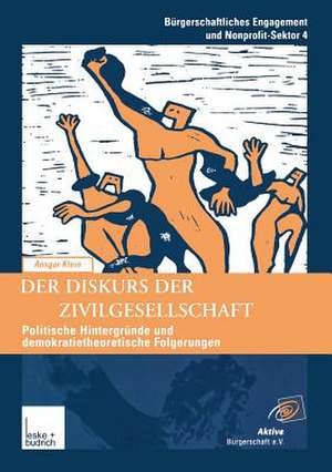 Der Diskurs der Zivilgesellschaft: Politische Kontexte und demokratietheoretische Bezüge der neueren Begriffsverwendung de Ansgar Klein