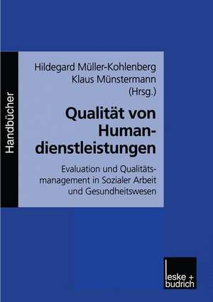 Qualität von Humandienstleistungen: Evaluation und Qualitätsmanagement in Sozialer Arbeit und Gesundheitswesen de H. Müller-Kohlenberg