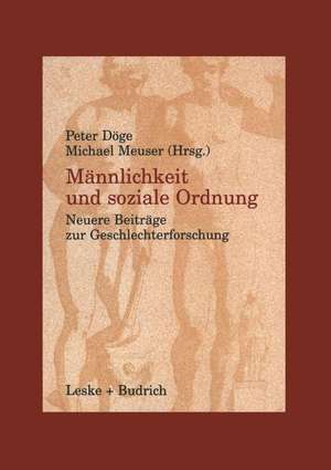 Männlichkeit und soziale Ordnung: Neuere Beiträge zur Geschlechterforschung de Peter Döge