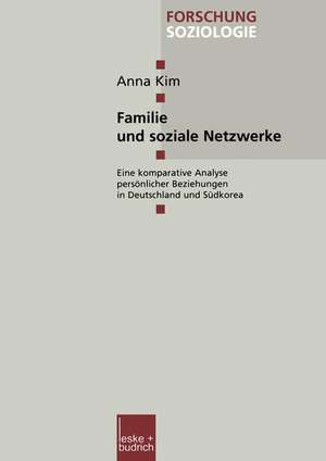 Familie und soziale Netzwerke: Eine komparative Analyse persönlicher Beziehungen in Deutschland und Südkorea de Anna Kim