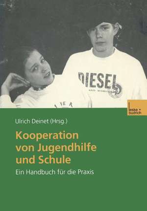 Kooperation von Jugendhilfe und Schule: Ein Handbuch für die Praxis de Ulrich Deinet