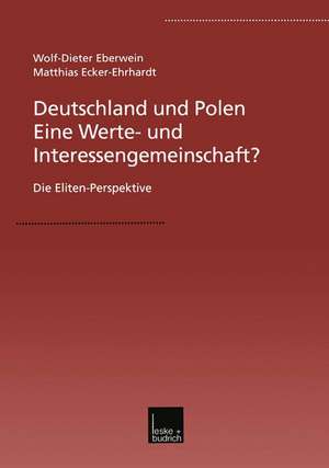 Deutschland und Polen — Eine Werte- und Interessengemeinschaft?: Die Eliten-Perspektive de W.-D. Eberwein