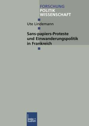 Sans-Papiers-Proteste und Einwanderungspolitik in Frankreich de Ute Lindemann