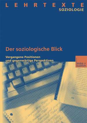 Der soziologische Blick: Vergangene Positionen und gegenwärtige Perspektiven de Institut für Soziologie und Sozialforschung der Carl von Ossietzky-Universität Oldenburg