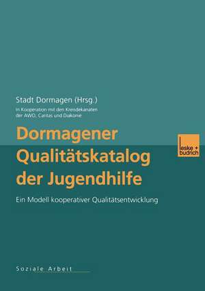 Dormagener Qualitätskatalog der Jugendhilfe: Ein Modell kooperativer Qualitätsentwicklung de Stadt Dormagen