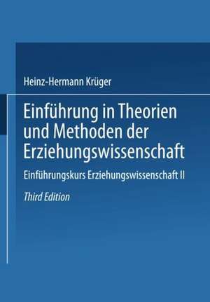 Einführung in Theorien und Methoden der Erziehungswissenschaft de Heinz-Hermann Krüger