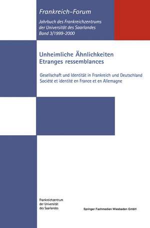 Unheimliche Ähnlichkeiten / Etranges ressemblances: Gesellschaft und Identität in Frankreich und Deutschland / Société et identité en France et en Allemagne de Bernhard Kramann