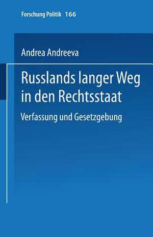 Russlands langer Weg in den Rechtsstaat: Verfassung und Gesetzgebung de Andrea Schindel