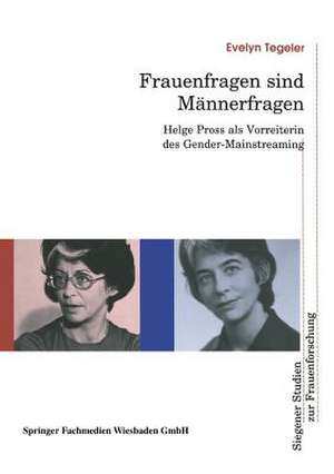 Frauenfragen sind Männerfragen: Helge Pross als Vorreiterin des Gender-Mainstreaming de Evelyn Tegeler