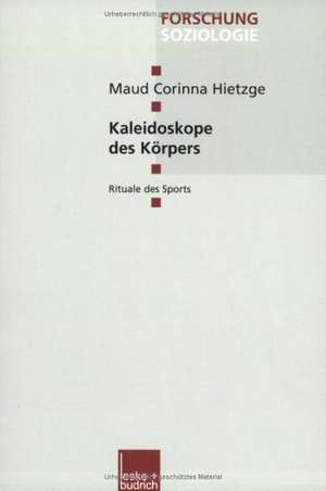 Kaleidoskope des Körpers: Rituale des Sports de Maud Corinna Hietzge