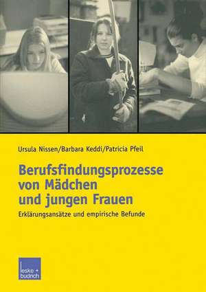 Berufsfindungsprozesse von Mädchen und jungen Frauen: Erklärungsansätze und empirische Befunde de Ursula Nissen