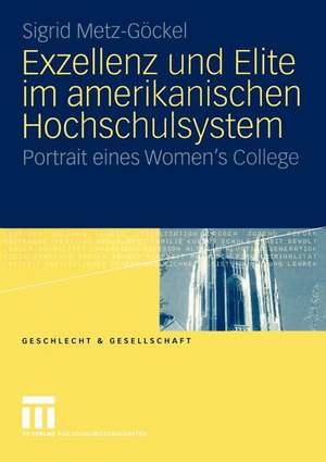 Exzellenz und Elite im amerikanischen Hochschulsystem: Portrait eines Women’s College de Sigrid Metz-Göckel