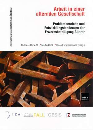 Arbeit in einer alternden Gesellschaft: Problembereiche und Entwicklungstendenzen der Erwerbsbeteiligung Älterer de Klaus F. Zimmermann