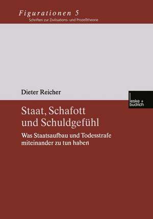 Staat, Schafott und Schuldgefühl: Was Staatsaufbau und Todesstrafe miteinander zu tun haben de Dieter Reicher