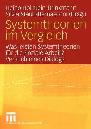 Systemtheorien im Vergleich: Was leisten Systemtheorien für die Soziale Arbeit? Versuch eines Dialogs de Heino Hollstein-Brinkmann