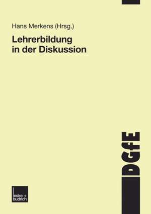 Lehrerbildung in der Diskussion: Schriften der Deutschen Gesellschaft für Erziehungswissenschaften de Hans Merkens