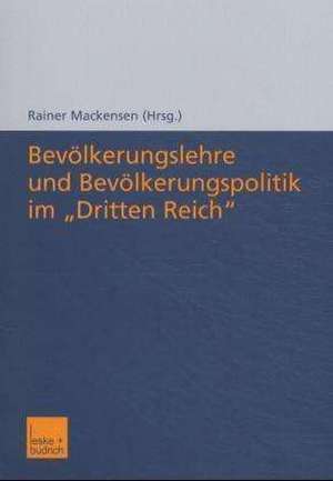 Bevölkerungslehre und Bevölkerungspolitik im „Dritten Reich“ de Rainer Mackensen