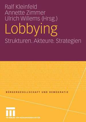 Lobbying: Strukturen. Akteure. Strategien de Ralf Kleinfeld