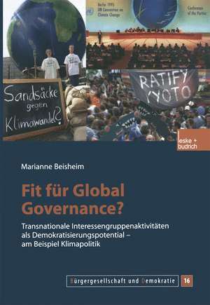 Fit für Global Governance?: Transnationale Interessengruppenaktivitäten als Demokratisierungspotential — am Beispiel Klimapolitik de Marianne Beisheim