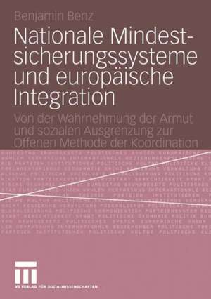 Nationale Mindestsicherungssysteme und europäische Integration: Von der Wahrnehmung der Armut und sozialen Ausgrenzung zur Offenen Methode der Koordination de Benjamin Benz