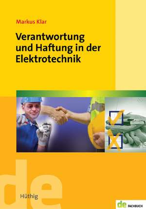 Verantwortung und Haftung in der Elektrotechnik de Markus Klar