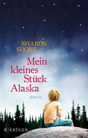 Mein kleines Stück Alaska de Sharon Short