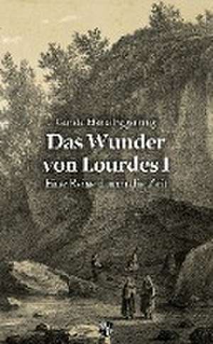 Das Wunder von Lourdes 01 de Gunda Maria Eggerking