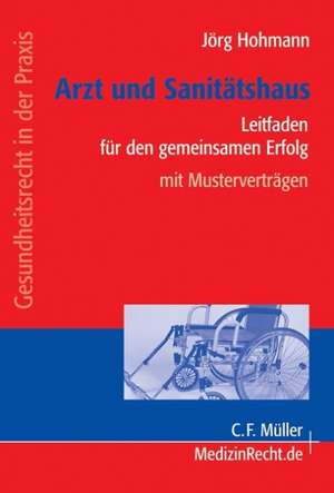 Arzt und Sanitätshaus - Leitfaden für den gemeinsamen Erfolg de Jörg Hohmann