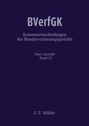 BVerfGK - Kammerentscheidungen des BundesverfassungsgerichtsBVerfGK 12