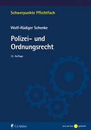 Polizei- und Ordnungsrecht de Wolf-Rüdiger Schenke