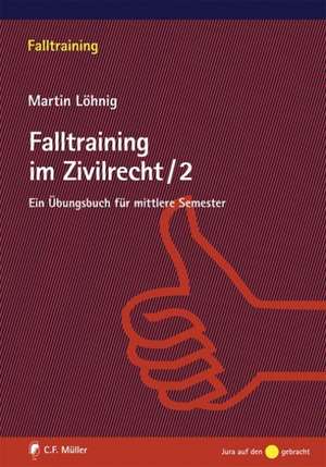 Falltraining im Zivilrecht 2 de Martin Löhnig