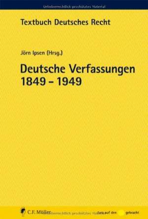 Deutsche Verfassungen 1849-1949 de Jörn Ipsen